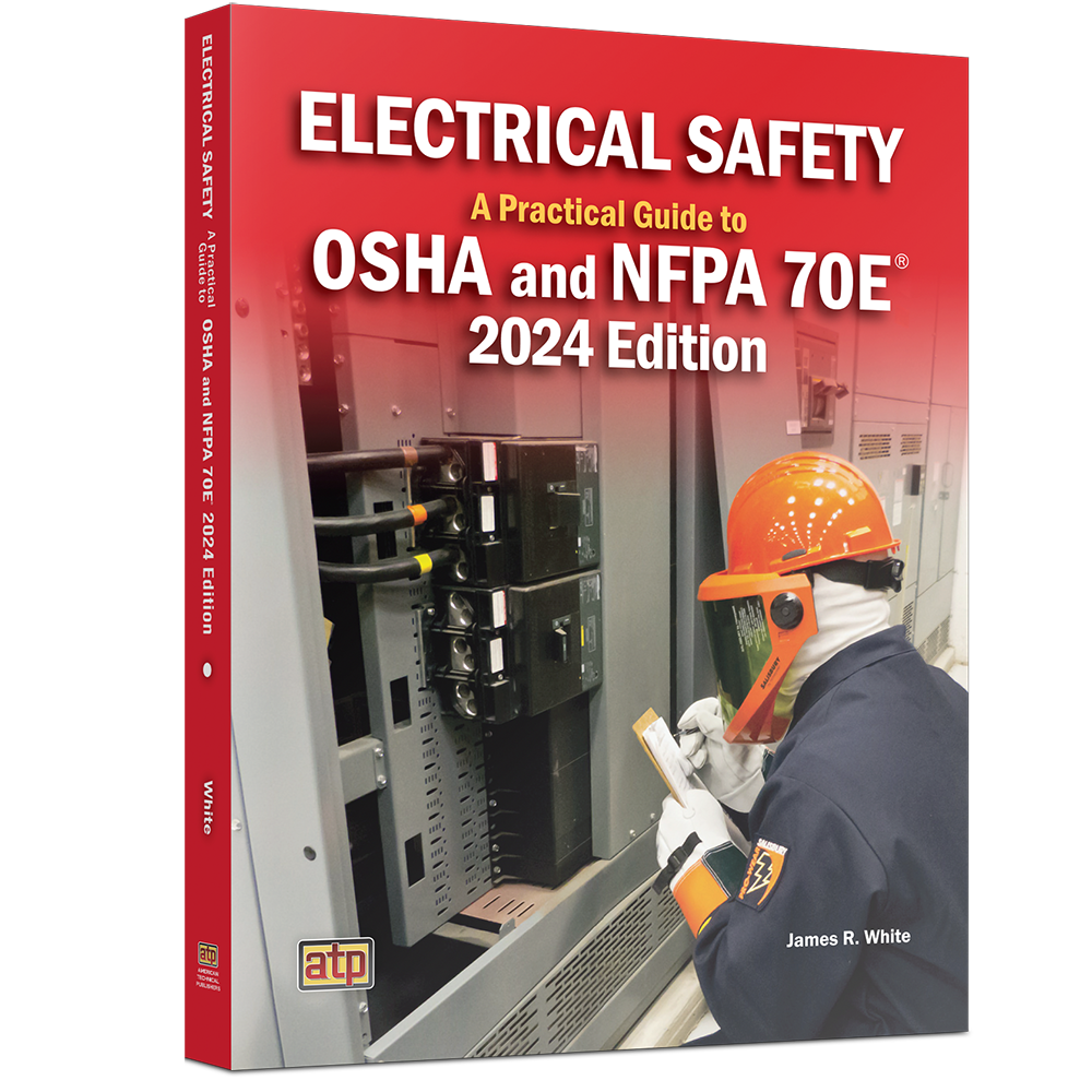 Electrical Safety: A Practical Guide to OSHA and NFPA 70E® 2024 Edition ...